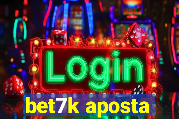 bet7k aposta